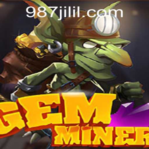 GemMiner: Unearth Precious Treasures in the World of 987jili
